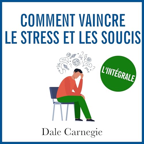 Comment vaincre le stress et les soucis