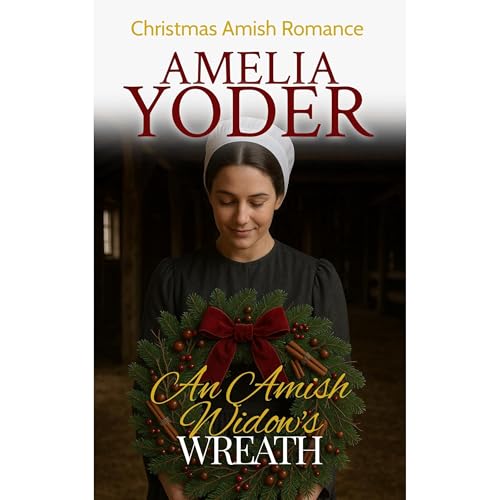 An Amish Widow's Wreath by Amelia Yoder
