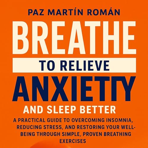 Breathe to Relieve Anxiety and Sleep Better by SANAE Libros