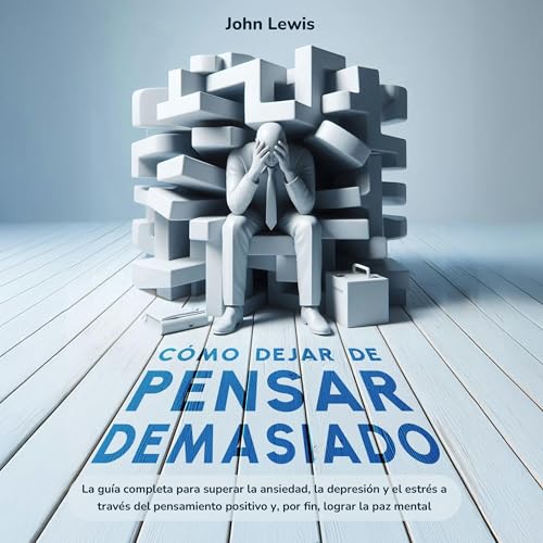 Cómo dejar de pensar demasiado