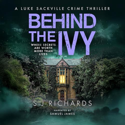 Behind the Ivy: A Riveting British Crime Thriller