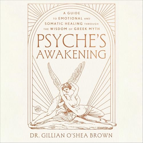 Psyche’s Awakening by Dr. Gillian O'Shea Brown LCSW