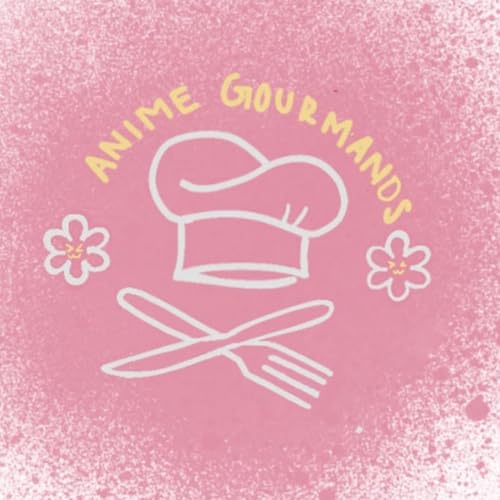 Anime Gourmands by Anime Gourmands