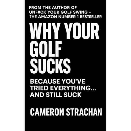 Why Your Golf Sucks by Cameron Strachan