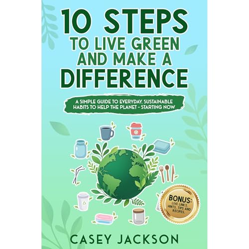 10 Steps to Live Green and Make a Difference