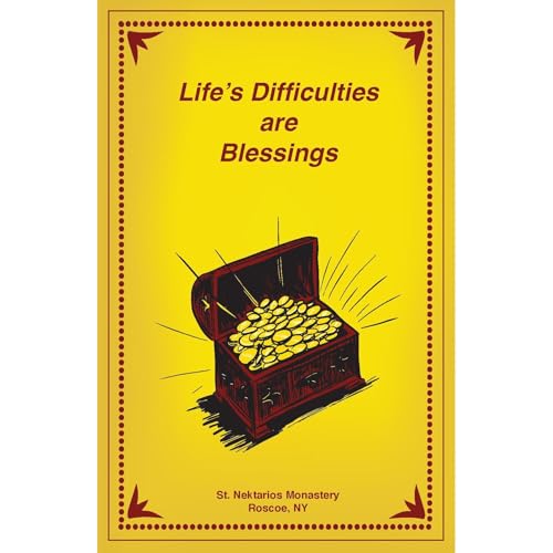 Life's Difficulties Are Blessings by Monk Agapios
