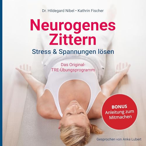 Neurogenes Zittern. Stress & Spannungen lösen. by Dr. Hildegard Nibel