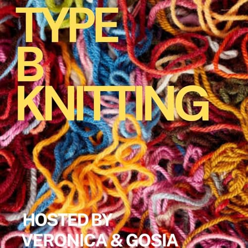Type B Knitting by Veronica and Gosia