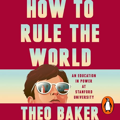 How to Rule the World by Theo Baker