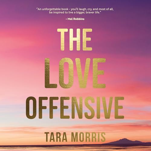 The Love Offensive by Tara Morris