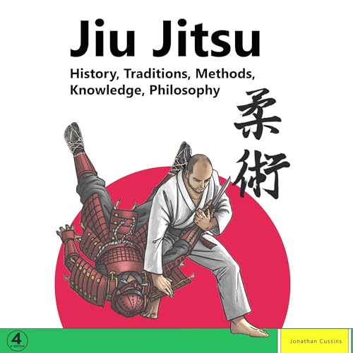 Jiu Jitsu: History, Traditions, Methods, Knowledge, Philosophy by Jonathan Cussins