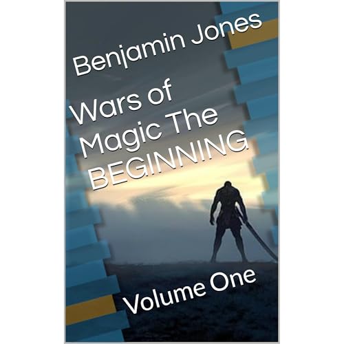 Wars of Magic The BEGINNING by Benjamin Jones
