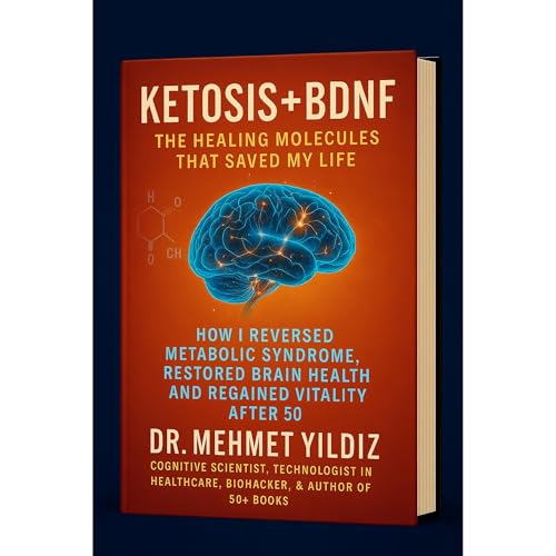Ketosis + BDNF: The Healing Molecules That Saved My Life