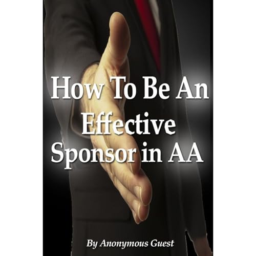 Alcoholics Anonymous - How To Be An Effective Sponsor In Recovery with AA