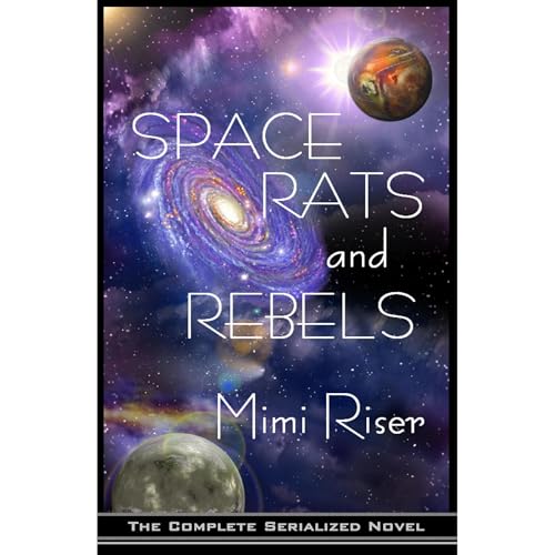 Space Rats and Rebels (The Complete Serialized Novel)