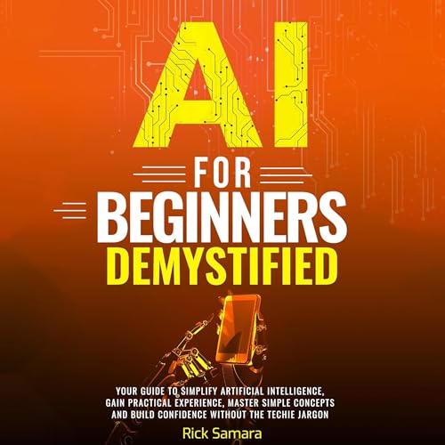 AI for Beginners Demystified by Rick Samara