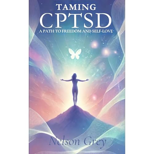 Taming CPTSD by Nelson Grey