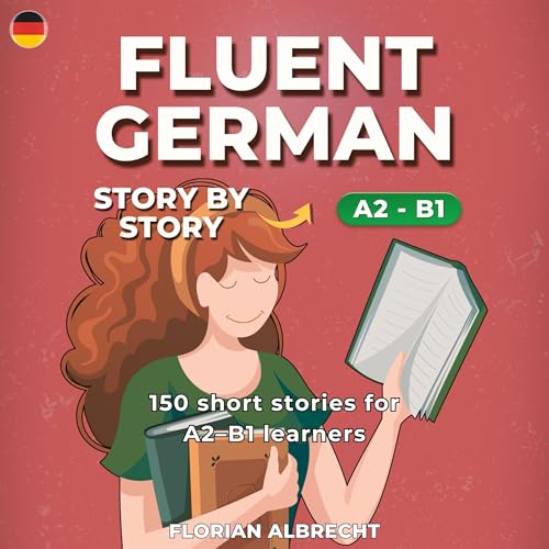 Fluent German, Story by Story: Intermediate (A2–B1)
