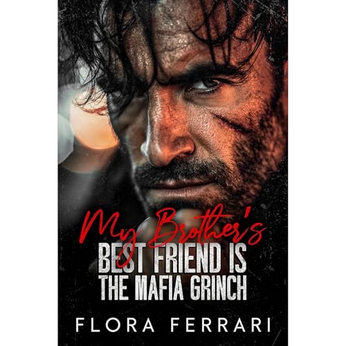 My Brother’s Best Friend Is the Mafia Grinch by Flora Ferrari