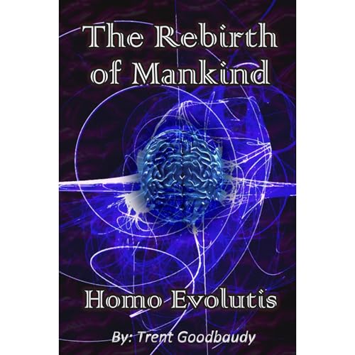 The Rebirth of Mankind - Homo Evolutis