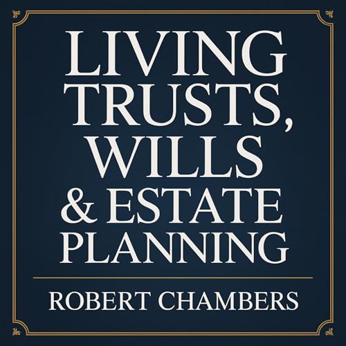 Living Trusts, Wills & Estate Planning by Robert Chambers