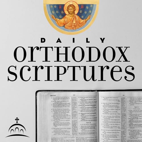 Daily Orthodox Scriptures by Fr. Alexis Kouri and Ancient Faith Ministries