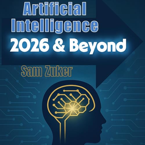 Artificial Intelligence 2026 and Beyond