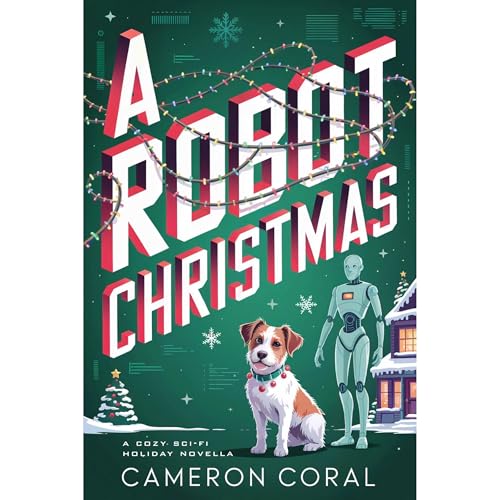 A Robot Christmas by Cameron Coral