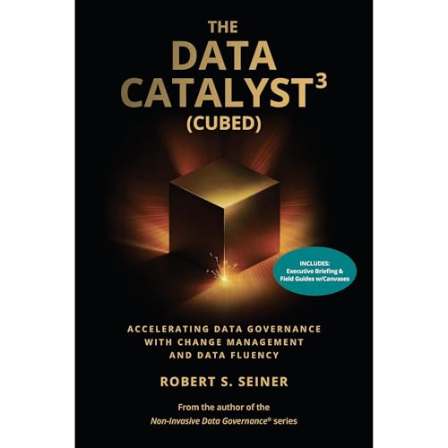 The Data Catalyst³ (Cubed) by Robert Seiner