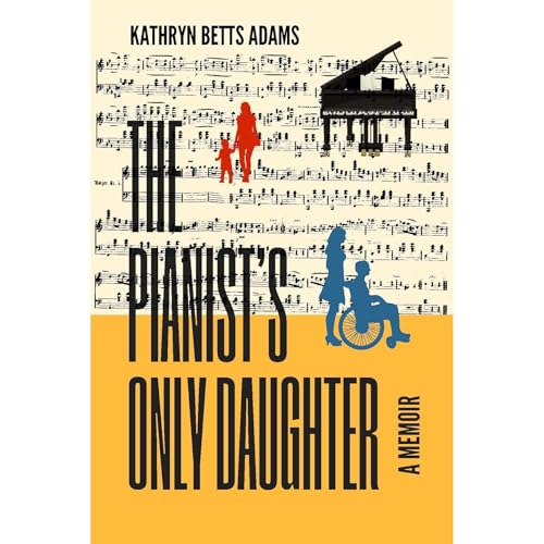 The Pianist's Only Daughter by Kathryn Betts Adams