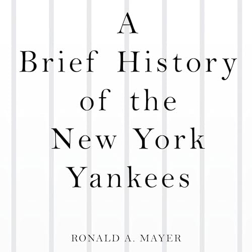 A Brief History of the New York Yankees