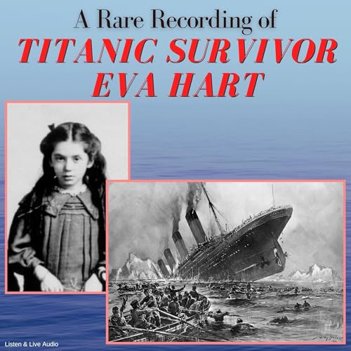 A Rare Recording of Titanic Survivor Eva Hart
