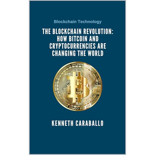 The Blockchain Revolution: How Bitcoin and Cryptocurrencies are Changing the World
