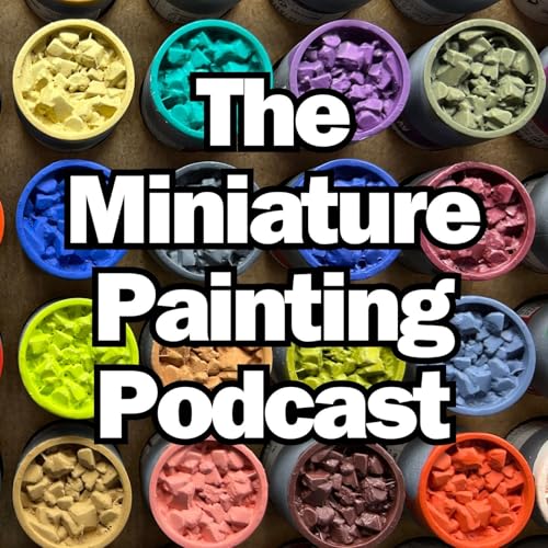 The Miniature Painting Podcast by The Miniature Painting Podcast