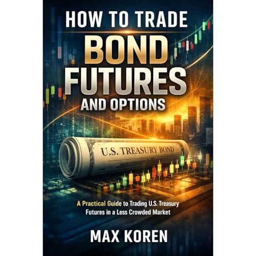 How to Trade Bond Futures and Options by Max Koren