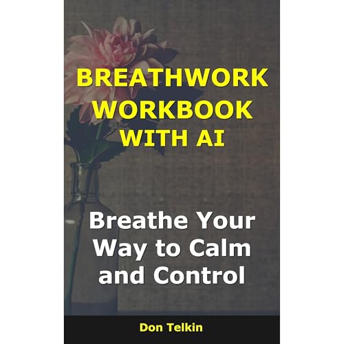 Breathwork Workbook With AI by Don Telkin