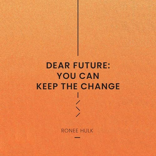 Dear Future by Ronee Hulk