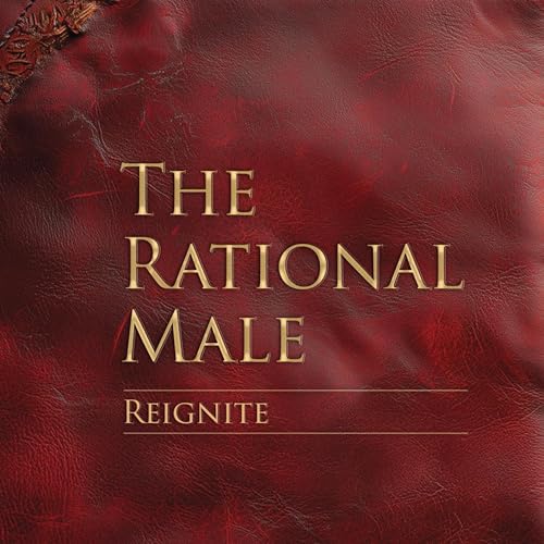 The Rational Male: Reignite