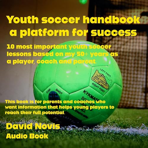 Youth Soccer Handbook a Platform for Success by David Novis