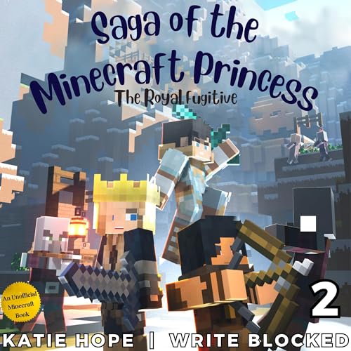 Saga of the Minecraft Princess 2: The Royal Fugitive by Katie Hope
