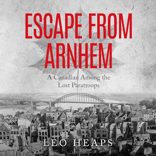 Escape from Arnhem by Leo Heaps