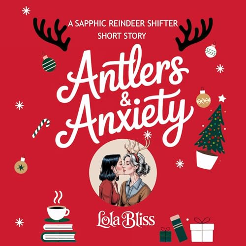 Antlers & Anxiety by Lola Bliss