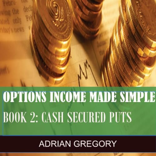 Options Income Made Simple - Cash-Secured Puts