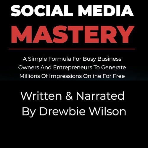 Social Media Mastery by Drewbie Wilson