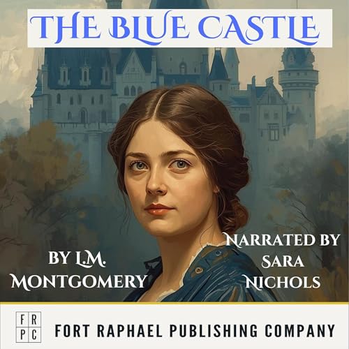 The Blue Castle - Unabridged
