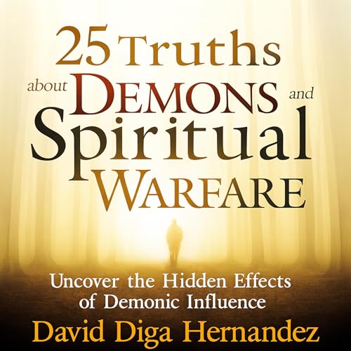 25 Truths About Demons and Spiritual Warfare