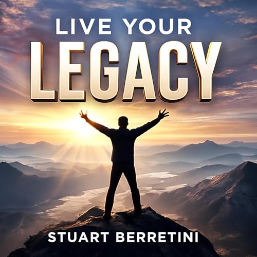 Live Your Legacy by Stuart Berretini