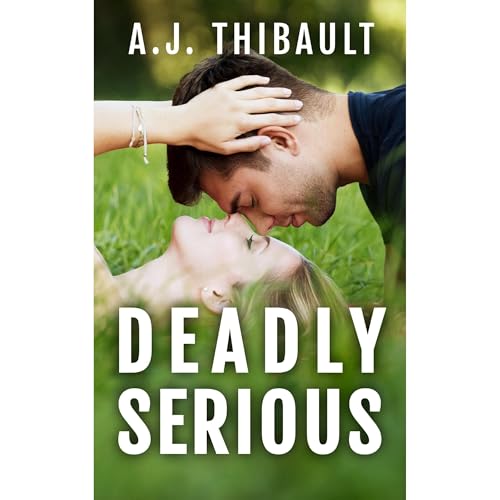 Deadly Serious by A.J. Thibault