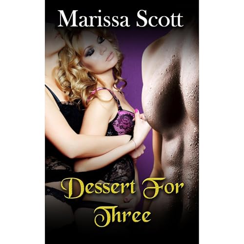 Dessert For Three by Marissa Scott