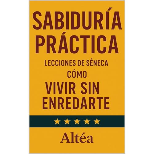 SABIDURÍA PRÁCTICA Lecciones de Séneca